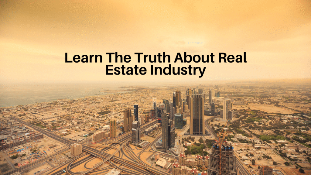 Learn The Truth About Real Estate Industry